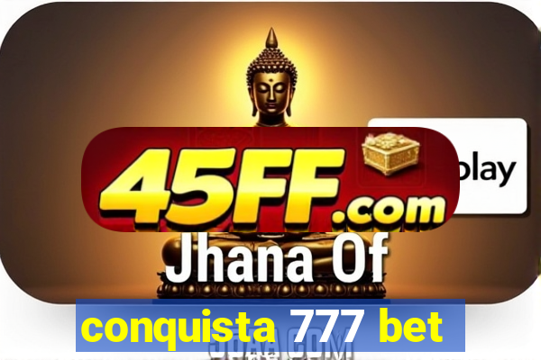 conquista 777 bet